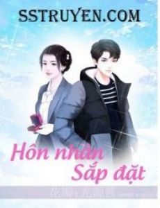 [Ngôn Tình] Hôn Nhân Sắp Đặt