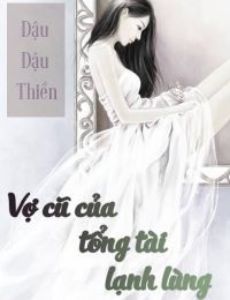 Vợ Cũ Bị Câm Của Tổng Tài Bạc Tình