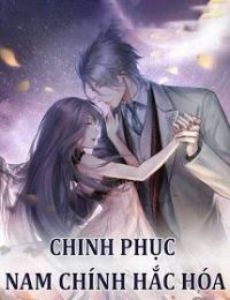 Chinh Phục Nam Chính Hắc Hóa